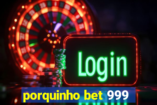 porquinho bet 999